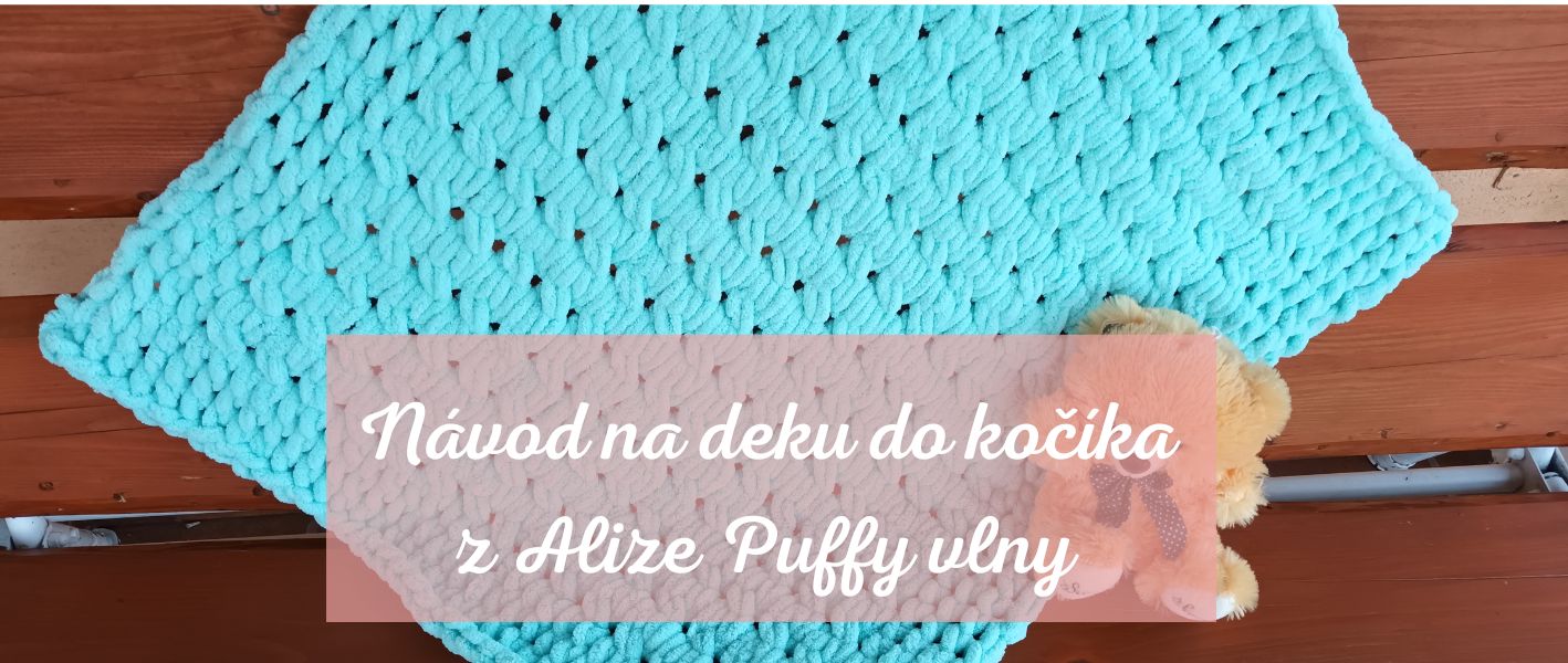 Návod na deku do kočíka z Alize Puffy vlny